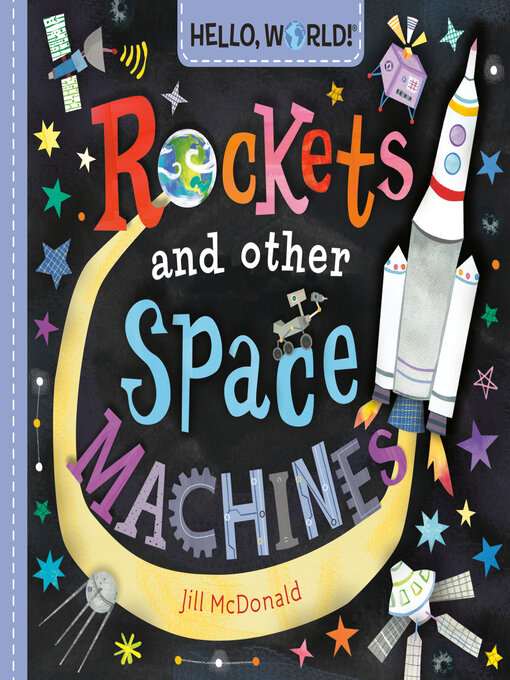 Title details for Hello, World! Rockets and Other Space Machines by Jill McDonald - Available